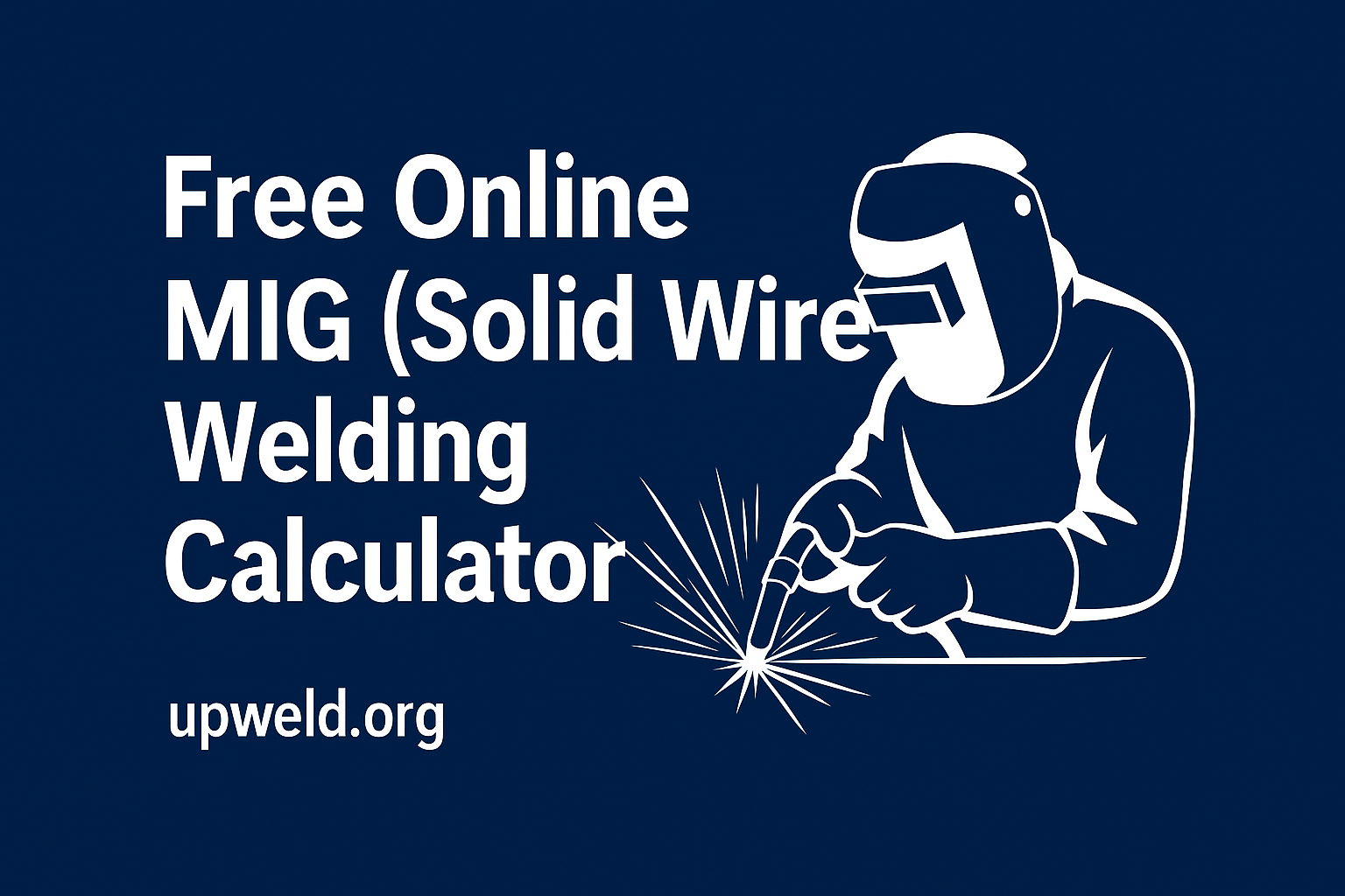 Free Online MIG (Solid Wire) Welding Calculator